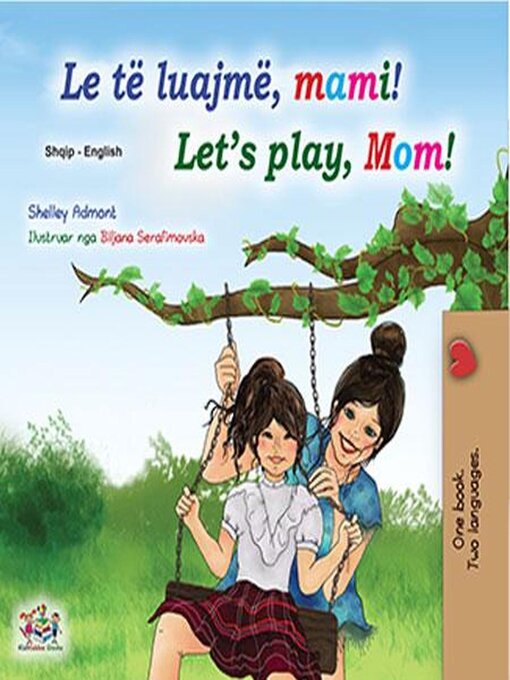 Title details for Le të luajmë, mami! / Let's Play, Mom! by Shelley Admont - Available